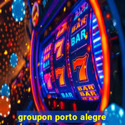 groupon porto alegre